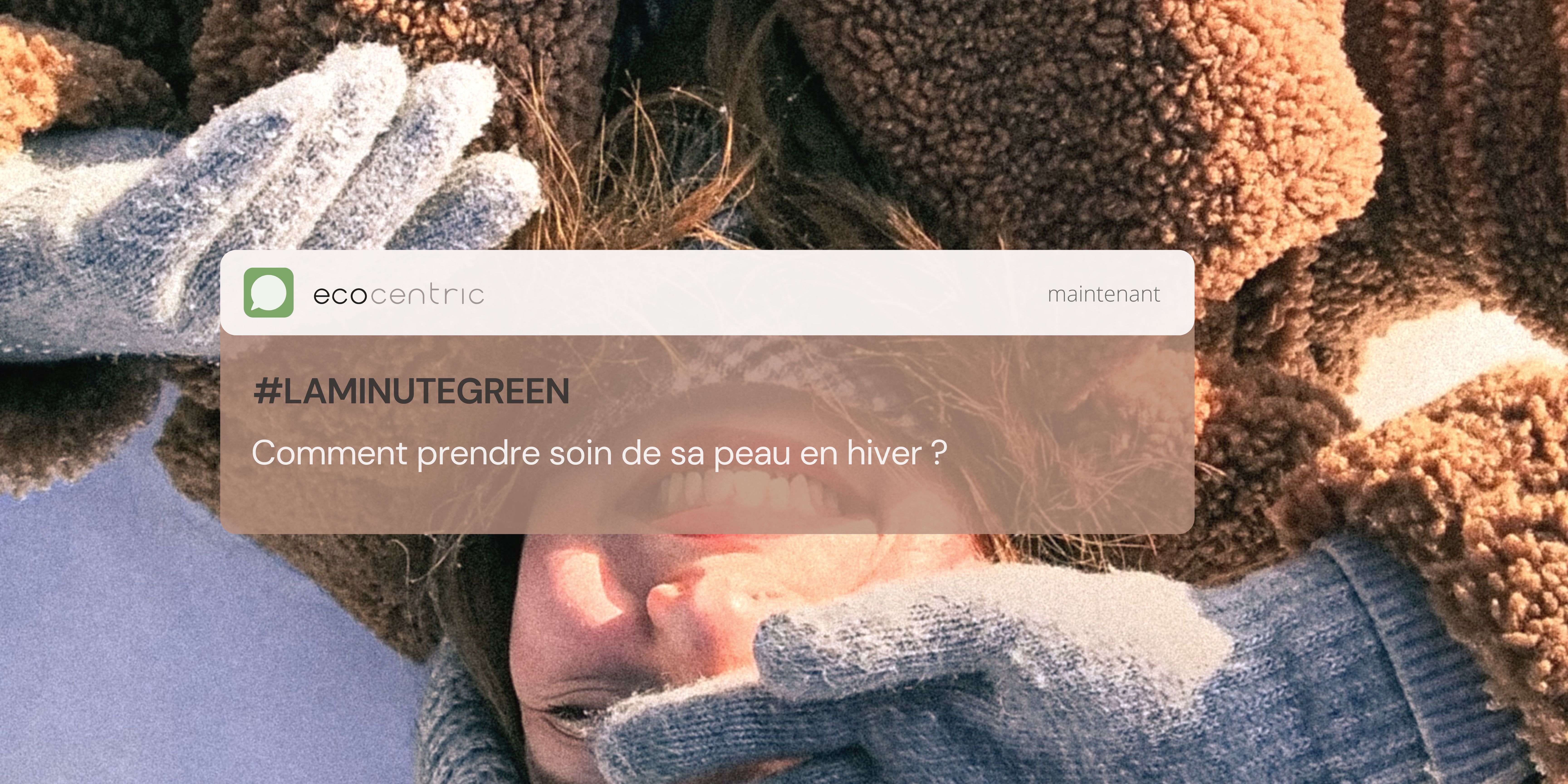 Comment prendre soin de sa peau en hiver ? 