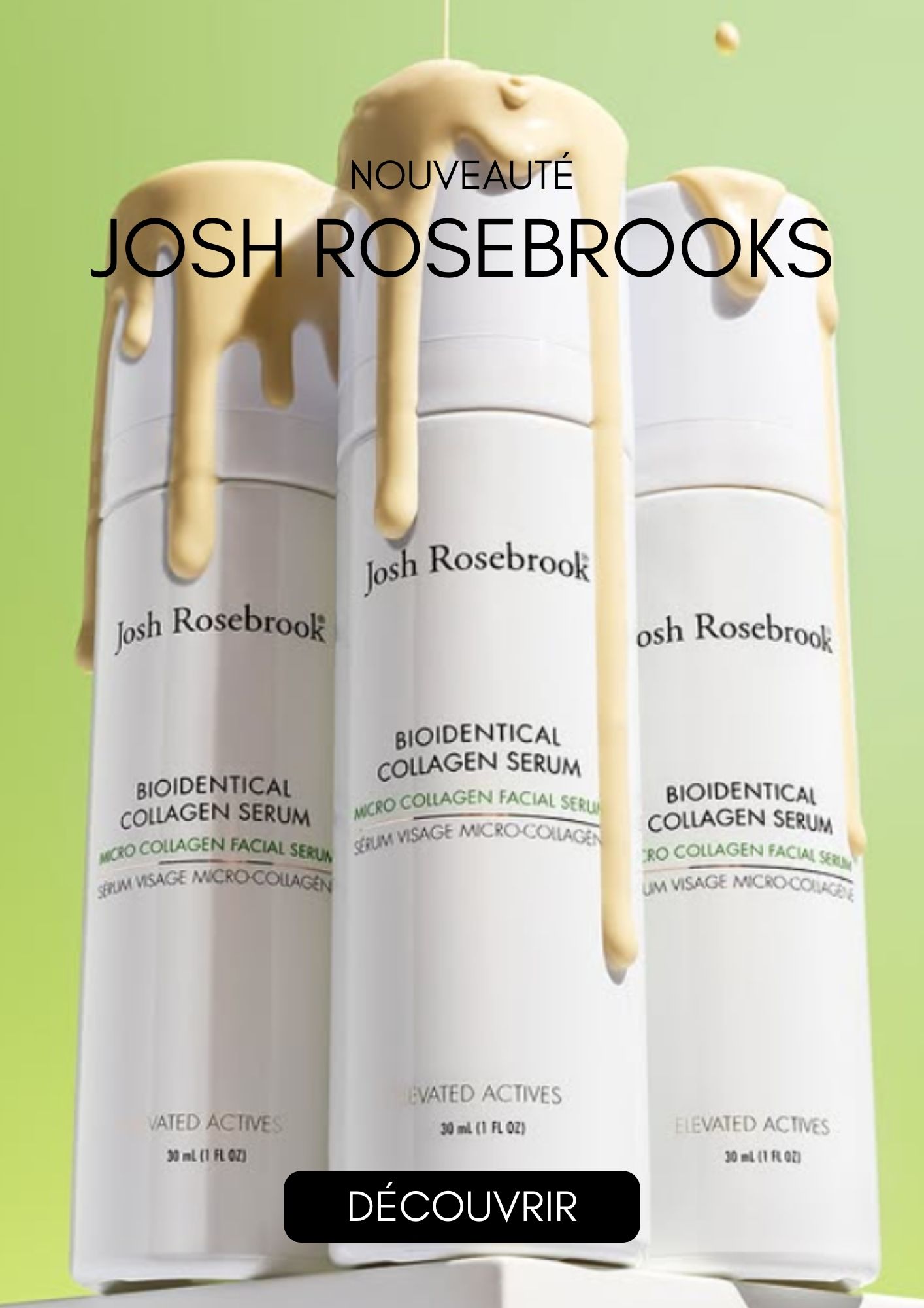 Nouveau sérum Josh Rosebrooks
